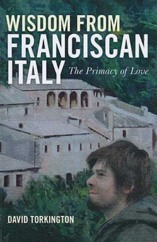 Wisdom from Franciscan Italy - The Primacy of Love