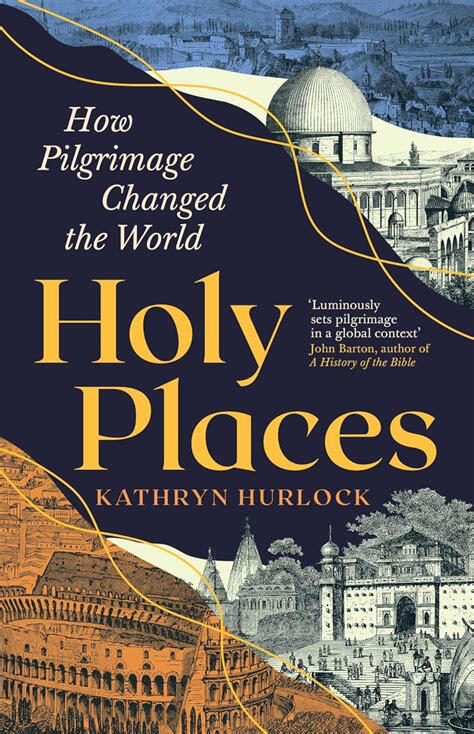Holy Places - How Pilgrimage Changed the World